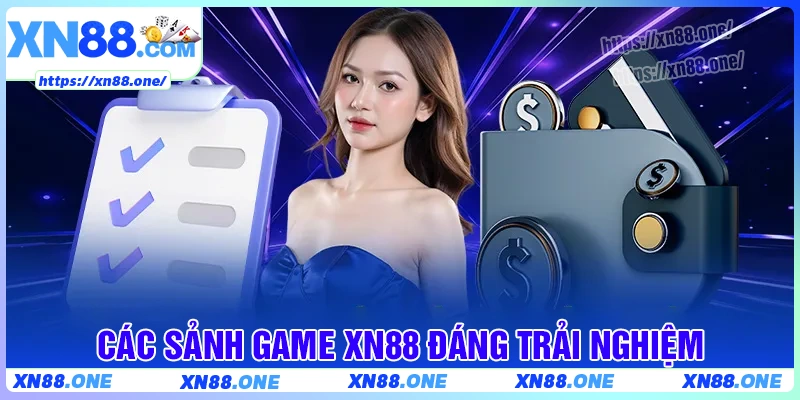 Các sảnh game XN88 đáng trải nghiệm nhất