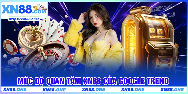 Thống kê số lượng google trends từ XN88