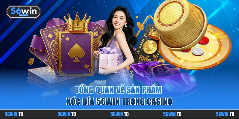 Lợi thế vượt trội khi trải nghiệm Xóc Đĩa 56WIN